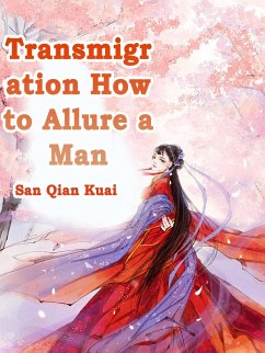 Transmigration: How to Allure a Man (eBook, ePUB) - QianKuai, San