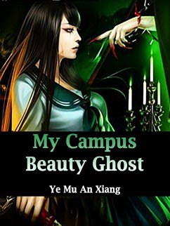 My Campus Beauty Ghost (eBook, ePUB) - Yu, Xiao