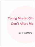 Young Master Qin, Don't Allure Me (eBook, ePUB) Young Master Qin, Don't Allure Me (eBook, ePUB)