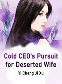 Cold CEO's Pursuit for Deserted Wife (eBook, ePUB) Cold CEO's Pursuit for Deserted Wife (eBook, ePUB)