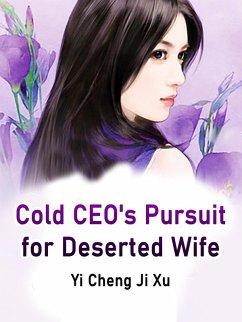 Cold CEO's Pursuit for Deserted Wife (eBook, ePUB) - ChengJiXu, Yi