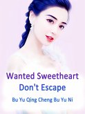 Wanted Sweetheart, Don't Escape (eBook, ePUB) Wanted Sweetheart, Don't Escape (eBook, ePUB)
