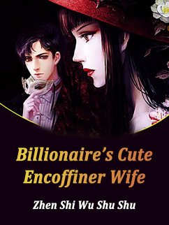 Billionaire's Cute Encoffiner Wife (eBook, ePUB) - ShiWuShuShu, Zhen