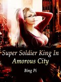 Super Soldier King In Amorous City (eBook, ePUB)