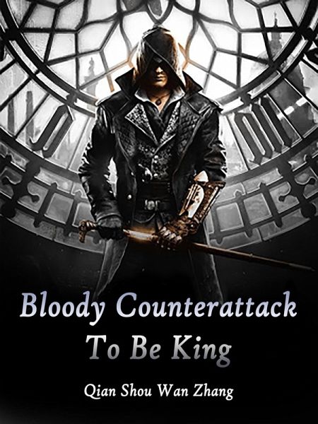 Bloody Counterattack To Be King (eBook, ePUB) Bloody Counterattack To Be King (eBook, ePUB)