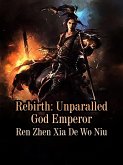 Rebirth: Unparalled God Emperor (eBook, ePUB)