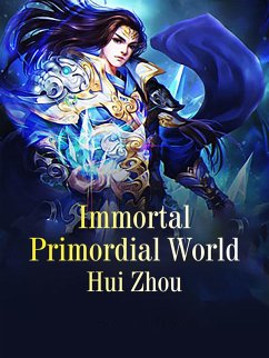 Immortal Primordial World (eBook, ePUB) - Zhou, Hui