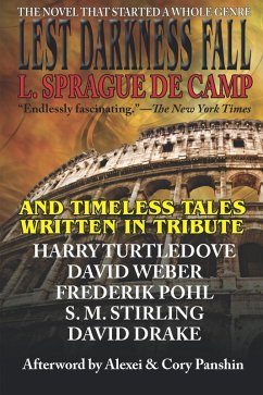 Lest Darkness Fall & Timeless Tales Written in Tribute (eBook, ePUB) - Camp, L. Sprague De; Pohl, Frederik; Drake, David; Stirling, S. M.; Weber, David; Turtledove, Harry; Panshin, Alexei