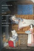 Household Goods and Good Households in Late Medieval London (eBook, ePUB)