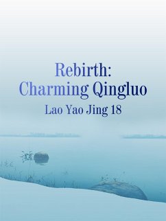 Rebirth: Charming Qingluo (eBook, ePUB) - Yaojing18, Lao