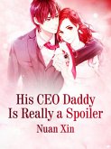 His CEO Daddy Is Really a Spoiler (eBook, ePUB)