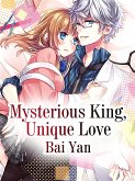 Mysterious King, Unique Love (eBook, ePUB)