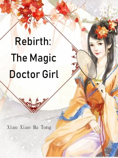 Rebirth: The Magic Doctor Girl (eBook, ePUB) - XiaoMuTong, Xiao