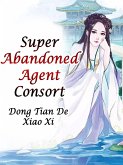 Super Abandoned Agent Consort (eBook, ePUB)