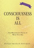 Consciousness Is All (eBook, ePUB)