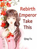 Rebirth: Emperor, Take This (eBook, ePUB)
