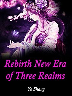 Rebirth: New Era of Three Realms (eBook, ePUB) - Shang, Ye