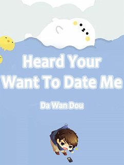 Heard Your Want To Date Me (eBook, ePUB) - WanDou, Da