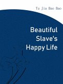 Beautiful Slave's Happy Life (eBook, ePUB)