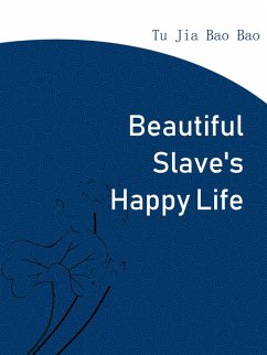 Cover Beautiful Slave's Happy Life (eBook, ePUB)