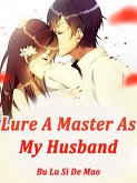 Lure A Master As My Husband (eBook, ePUB)