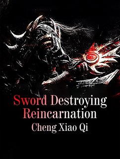 Sword Destroying Reincarnation (eBook, ePUB) - XiaoQi, Cheng