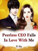 Peerless CEO Falls In Love With Me (eBook, ePUB)