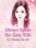 Always Spoils His Baby Wife (eBook, ePUB)