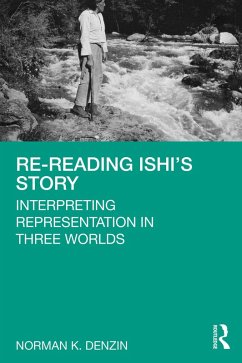 Re-Reading Ishi's Story (eBook, ePUB) - Denzin, Norman K.