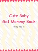 Cute Baby: Get Mommy Back (eBook, ePUB)