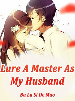 Lure A Master As My Husband (eBook, ePUB) - LuSiDeMao, Bu