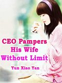 CEO Pampers His Wife Without Limit (eBook, ePUB)