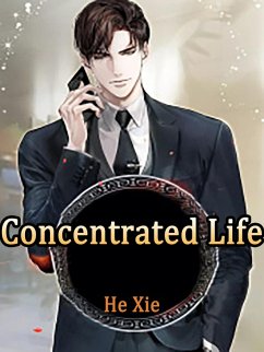 Concentrated Life (eBook, ePUB) - Xie, He Concentrated Life (eBook, ePUB) - Xie, He
