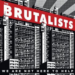 We Are Not Here To Help - Brutalists