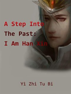 Cover Step Into The Past: I Am Han Xin (eBook, ePUB)