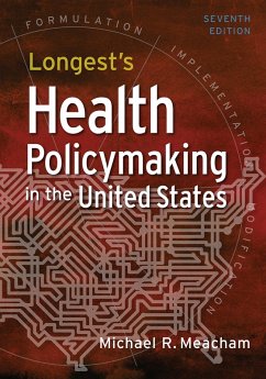 Longest's Health Policymaking in the United States, Seventh Edition (eBook, ePUB) - Meacham, Michael R.
