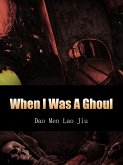 When I Was A Ghoul (eBook, ePUB)