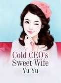 Cold CEO's Sweet Wife (eBook, ePUB)