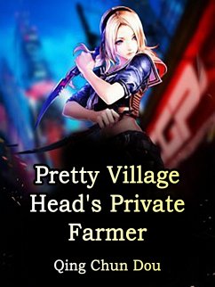 Pretty Village Head's Private Farmer (eBook, ePUB) - ChunDou, Qing