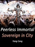 Peerless Immortal Sovereign in City (eBook, ePUB)