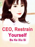 CEO, Restrain Yourself (eBook, ePUB) CEO, Restrain Yourself (eBook, ePUB)