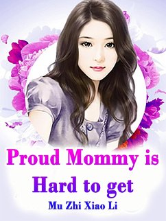 Proud Mommy is Hard to get (eBook, ePUB) - ZhiXiaoLi, Mu