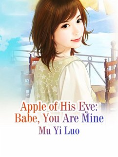 Apple of His Eye: Babe, You Are Mine (eBook, ePUB) - YiLuo, Mu