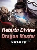 Rebirth: Divine Dragon Master (eBook, ePUB)