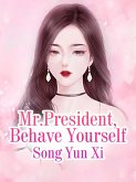 Mr.President, Behave Yourself (eBook, ePUB)