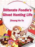 Illiterate Foodie's Ghost Hunting Life (eBook, ePUB)