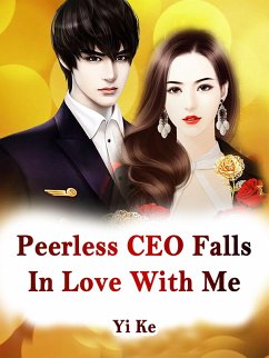Cover Peerless CEO Falls In Love With Me (eBook, ePUB)