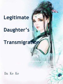 Legitimate Daughter's Transmigration (eBook, ePUB) - KeKe, Da