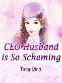 CEO Husband is So Scheming (eBook, ePUB) CEO Husband is So Scheming (eBook, ePUB)