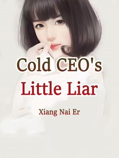 Cold CEO's Little Liar (eBook, ePUB) - NaiEr, Xiang